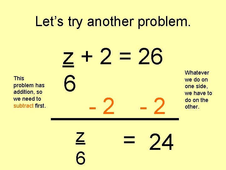Let’s try another problem. This problem has addition, so we need to subtract first.