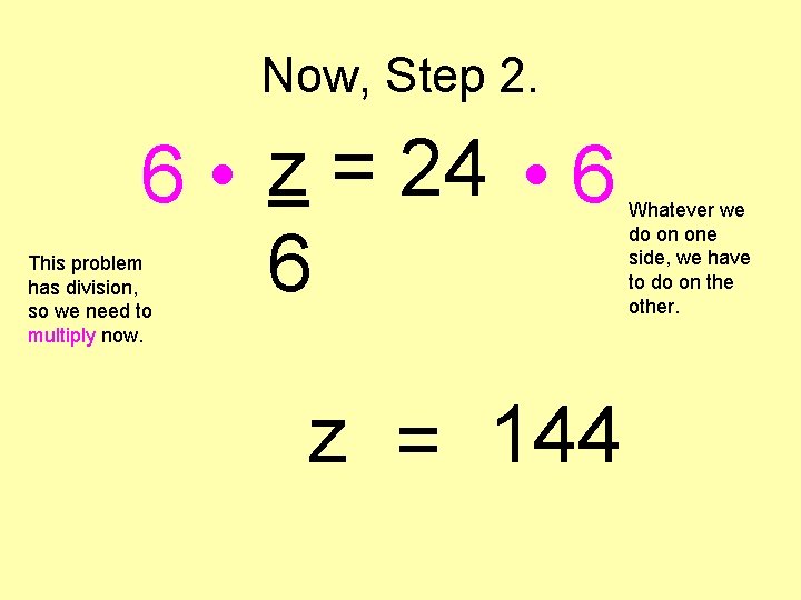 Now, Step 2. 6 • z = 24 • 6 6 This problem has
