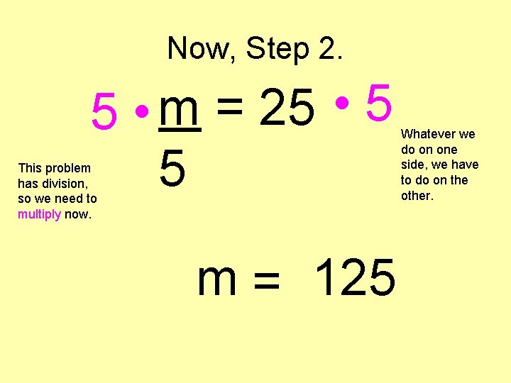 Now, Step 2. 5 • m = 25 • 5 5 This problem has