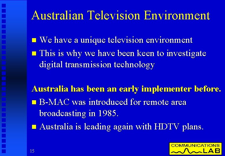 Australian Television Environment We have a unique television environment n This is why we