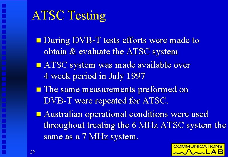 ATSC Testing During DVB-T tests efforts were made to obtain & evaluate the ATSC