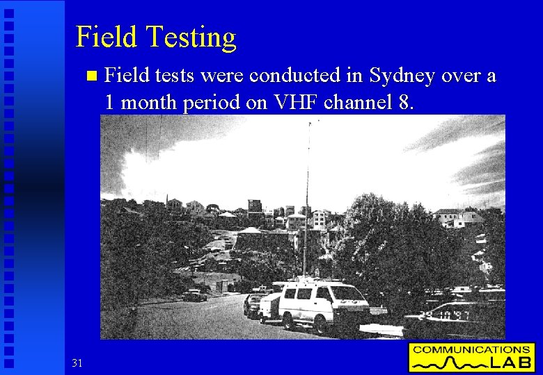 Field Testing n 31 Field tests were conducted in Sydney over a 1 month