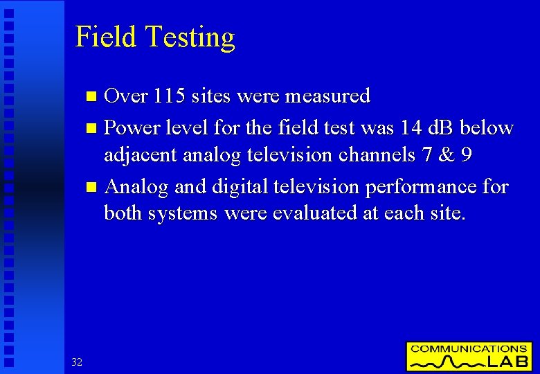 Field Testing Over 115 sites were measured n Power level for the field test