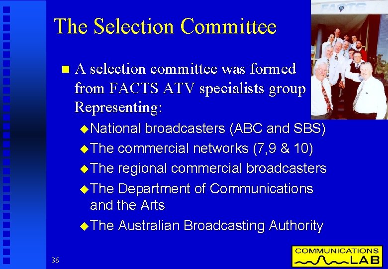 The Selection Committee n A selection committee was formed from FACTS ATV specialists group