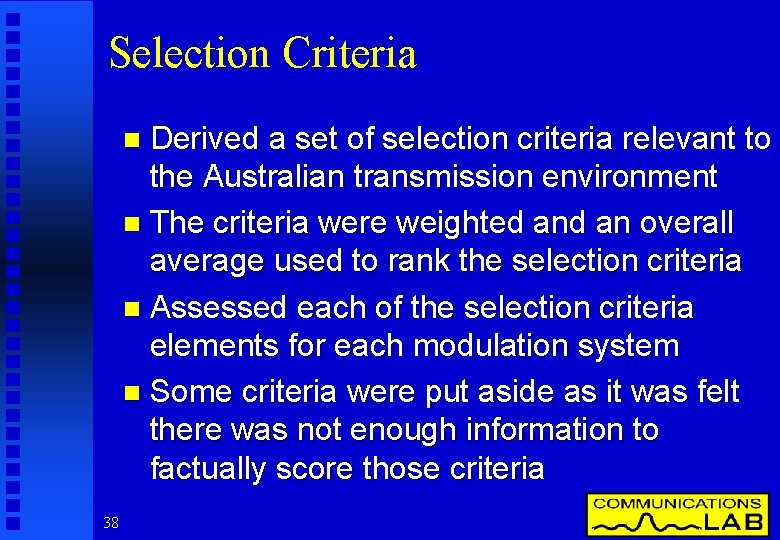 Selection Criteria Derived a set of selection criteria relevant to the Australian transmission environment