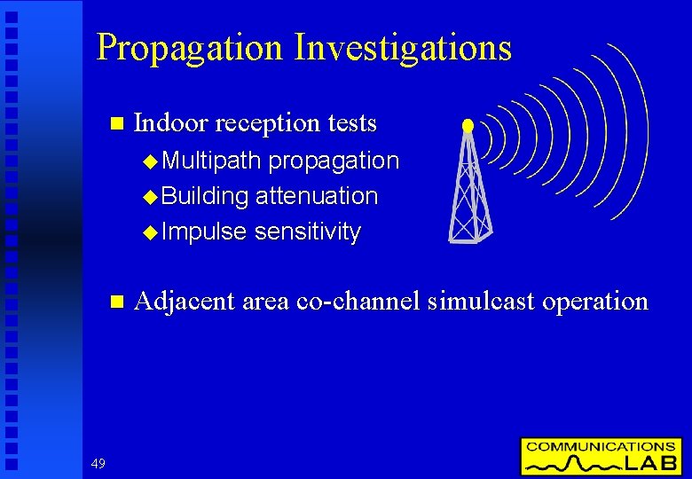 Propagation Investigations n Indoor reception tests u Multipath propagation u Building attenuation u Impulse
