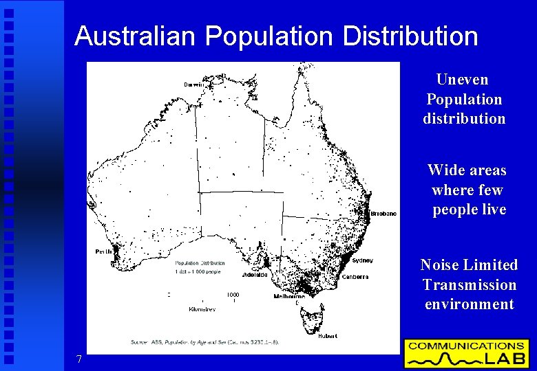 Australian Population Distribution Uneven Population distribution Wide areas where few people live Noise Limited