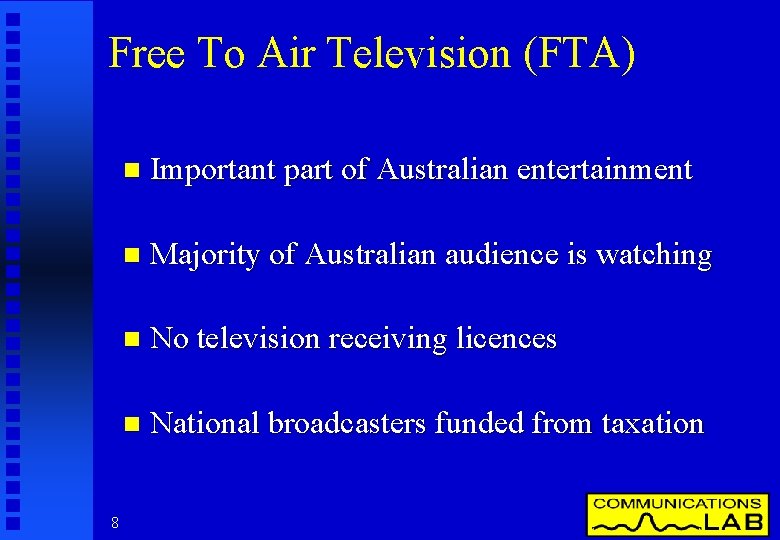 Free To Air Television (FTA) 8 n Important part of Australian entertainment n Majority