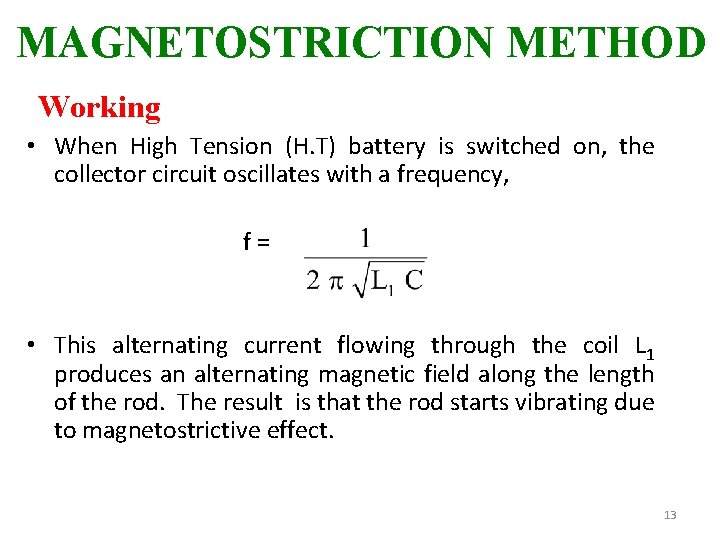 MAGNETOSTRICTION METHOD Working • When High Tension (H. T) battery is switched on, the