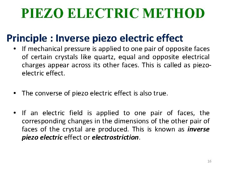 PIEZO ELECTRIC METHOD Principle : Inverse piezo electric effect • If mechanical pressure is