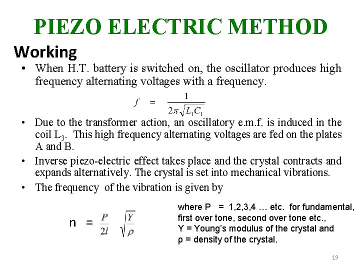 PIEZO ELECTRIC METHOD Working • When H. T. battery is switched on, the oscillator