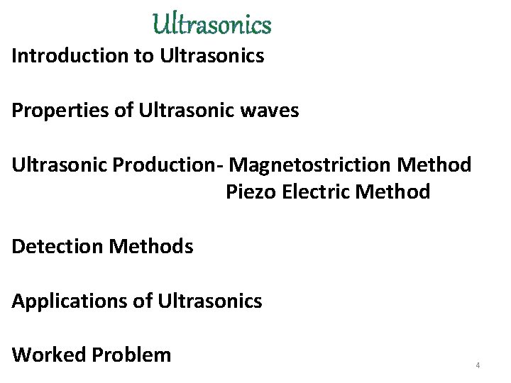 Ultrasonics Introduction to Ultrasonics Properties of Ultrasonic waves Ultrasonic Production- Magnetostriction Method Piezo Electric