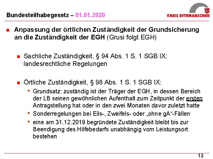 Bundesteilhabegesetz – 01. 2020 n Anpassung der örtlichen Zuständigkeit der Grundsicherung an die Zuständigkeit