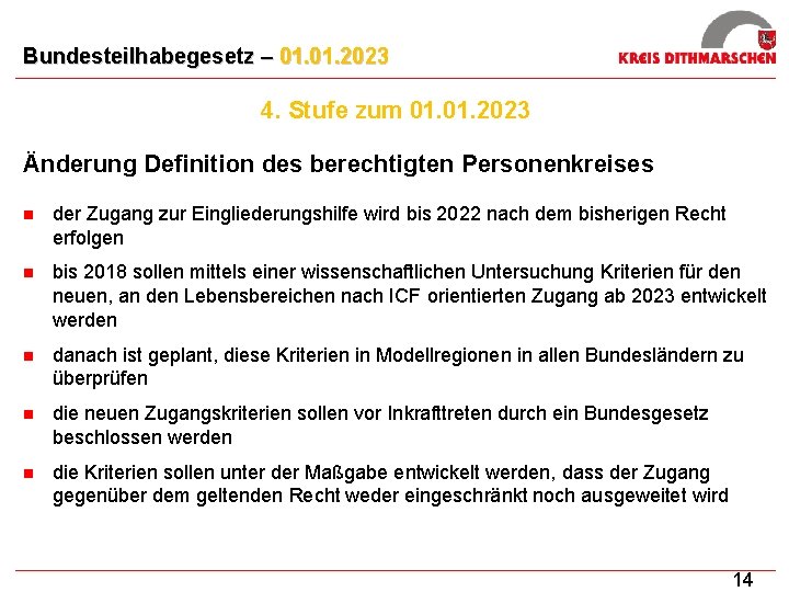 Bundesteilhabegesetz – 01. 2023 4. Stufe zum 01. 2023 Änderung Definition des berechtigten Personenkreises