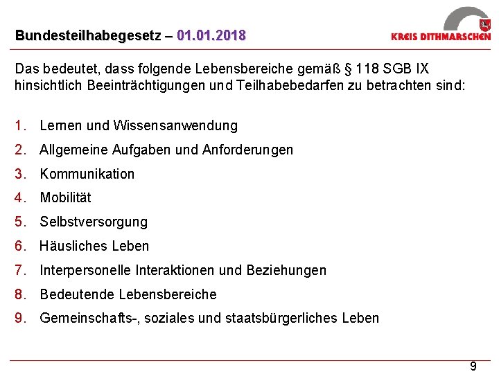 Bundesteilhabegesetz – 01. 2018 Das bedeutet, dass folgende Lebensbereiche gemäß § 118 SGB IX