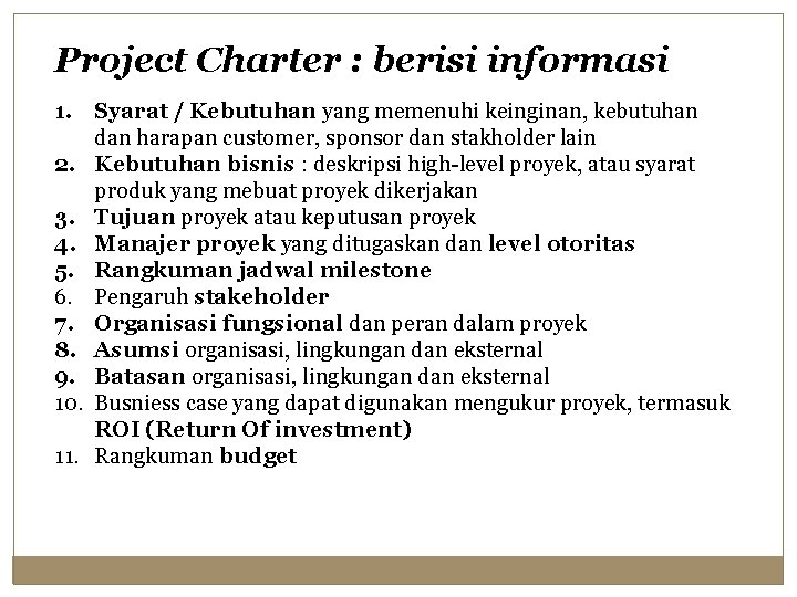Project Charter : berisi informasi 1. Syarat / Kebutuhan yang memenuhi keinginan, kebutuhan dan