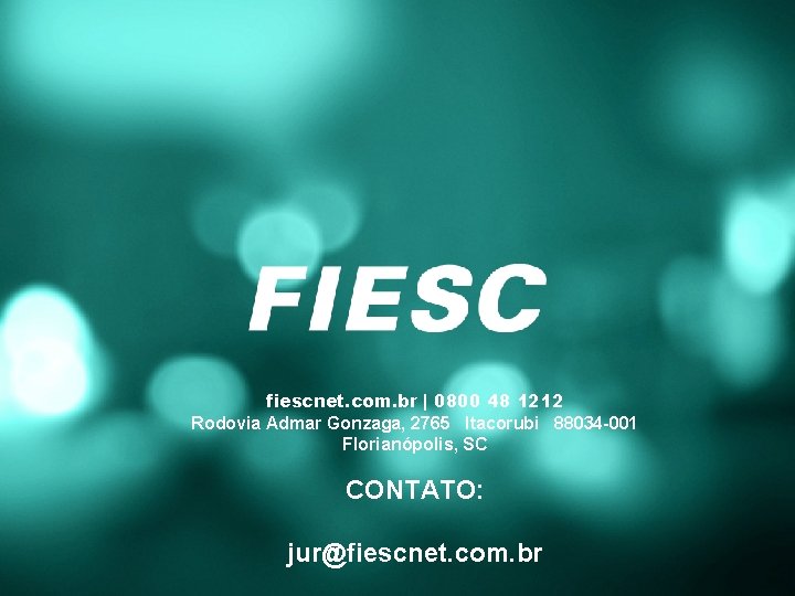 fiescnet. com. br | 0800 48 1212 Rodovia Admar Gonzaga, 2765 Itacorubi 88034 -001