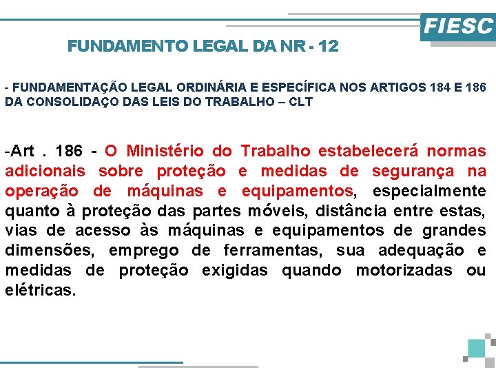 FUNDAMENTO LEGAL DA NR - 12 - FUNDAMENTAÇÃO LEGAL ORDINÁRIA E ESPECÍFICA NOS ARTIGOS