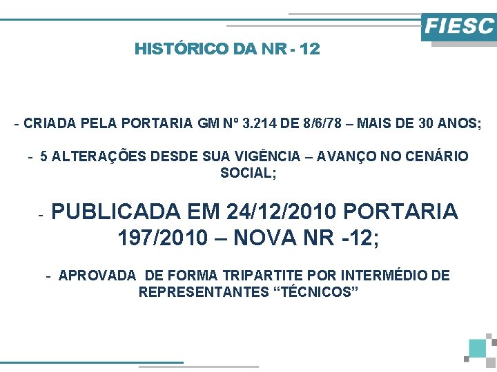 HISTÓRICO DA NR - 12 - CRIADA PELA PORTARIA GM Nº 3. 214 DE