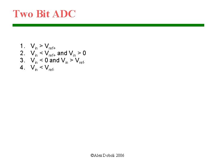 Two Bit ADC 1. 2. 3. 4. Vin > Vref+ Vin < Vref+ and