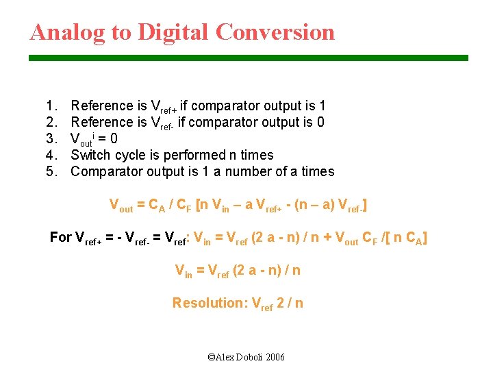 Analog to Digital Conversion 1. 2. 3. 4. 5. Reference is Vref+ if comparator