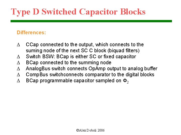 Type D Switched Capacitor Blocks Differences: D D D CCap connected to the output,