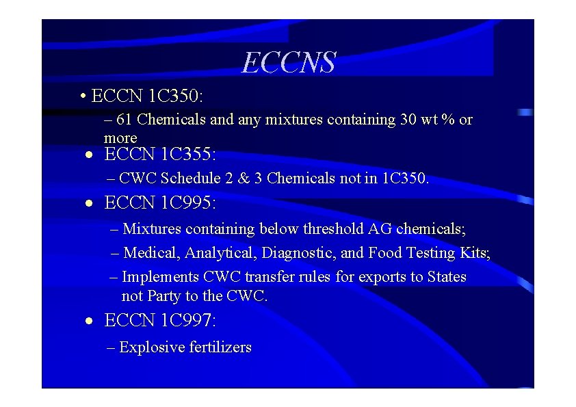 ECCNS • ECCN 1 C 350: – 61 Chemicals and any mixtures containing 30