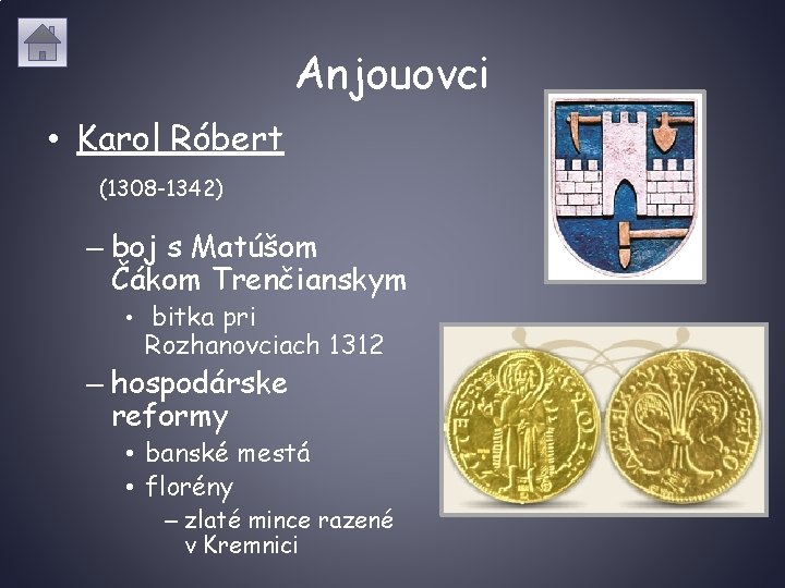 Anjouovci • Karol Róbert (1308 -1342) – boj s Matúšom Čákom Trenčianskym • bitka