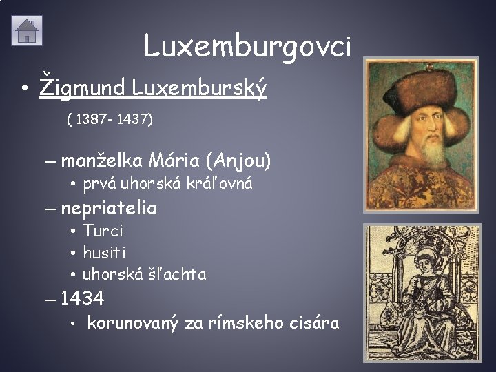 Luxemburgovci • Žigmund Luxemburský ( 1387 - 1437) – manželka Mária (Anjou) • prvá