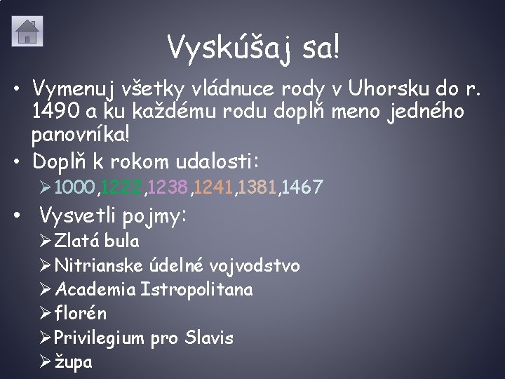 Vyskúšaj sa! • Vymenuj všetky vládnuce rody v Uhorsku do r. 1490 a ku