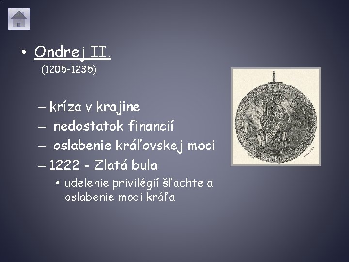  • Ondrej II. (1205 -1235) – kríza v krajine – nedostatok financií –