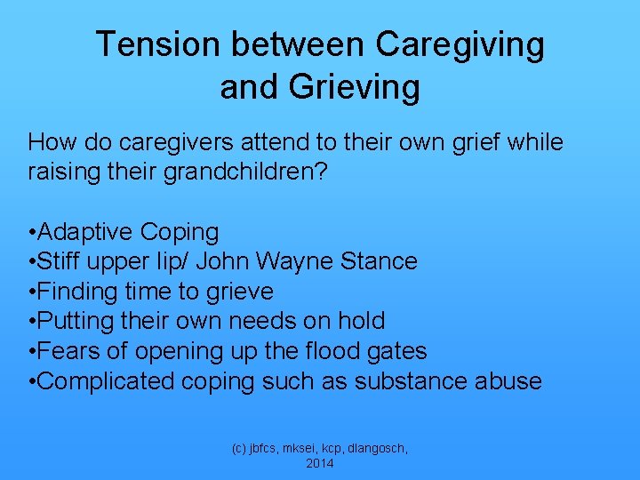 Tension between Caregiving and Grieving How do caregivers attend to their own grief while