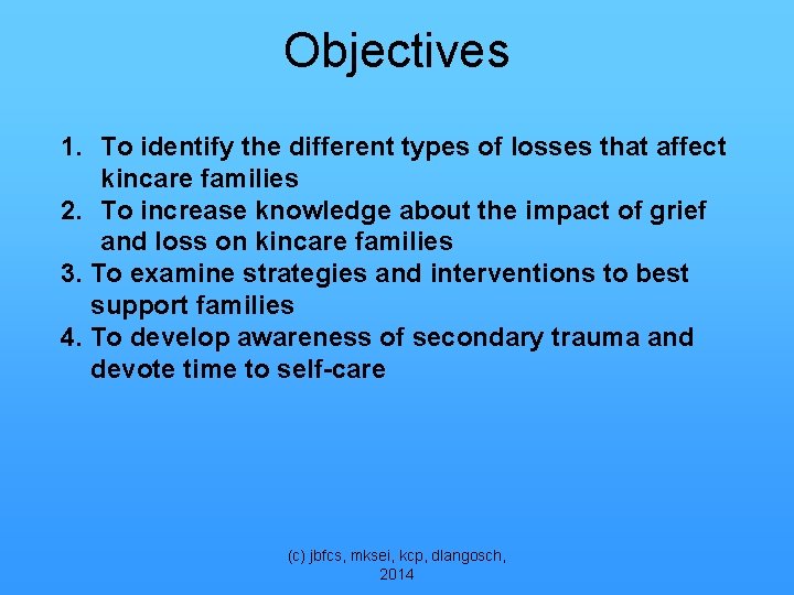 Objectives 1. To identify the different types of losses that affect kincare families 2.