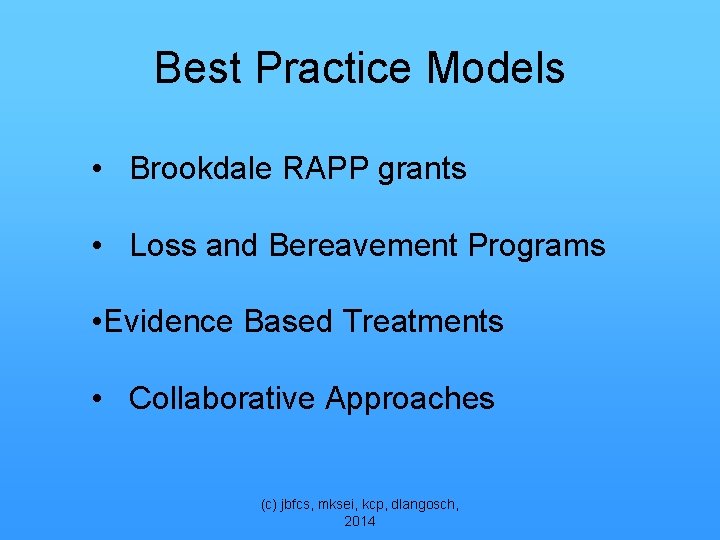 Best Practice Models • Brookdale RAPP grants • Loss and Bereavement Programs • Evidence