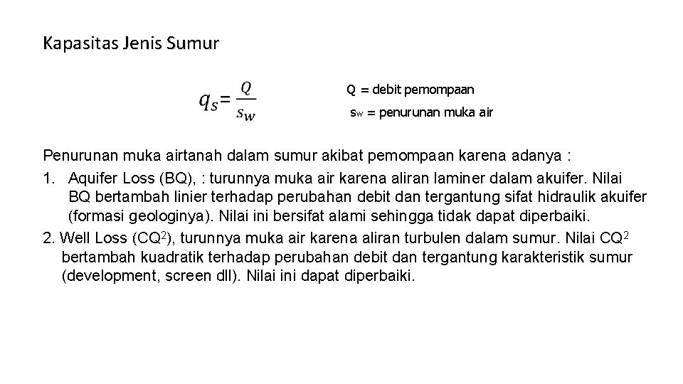 Kapasitas Jenis Sumur Q = debit pemompaan sw = penurunan muka air Penurunan muka