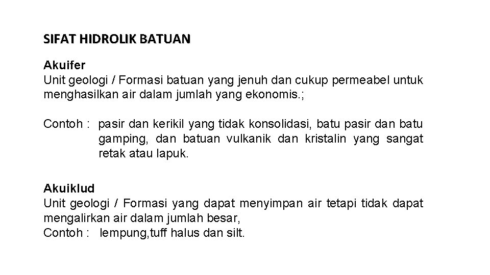 SIFAT HIDROLIK BATUAN Akuifer Unit geologi / Formasi batuan yang jenuh dan cukup permeabel