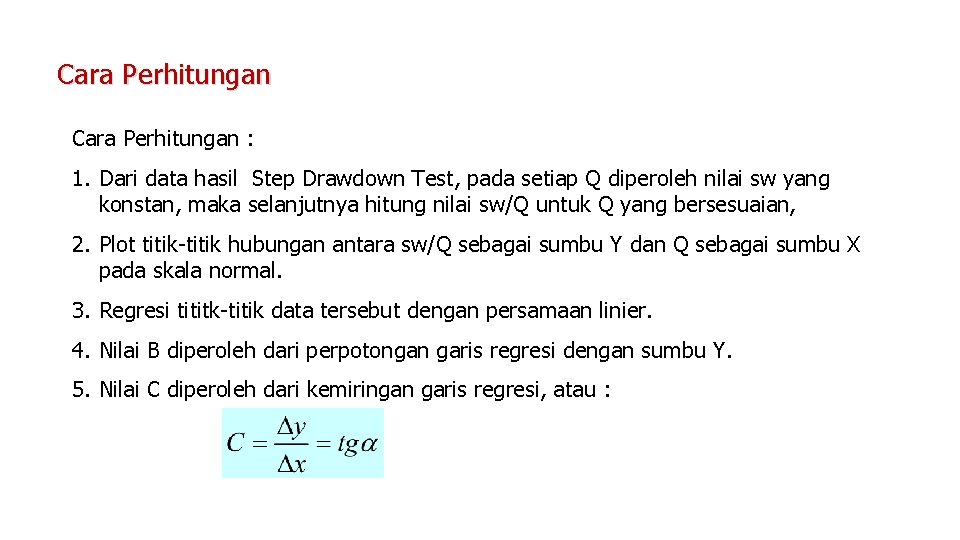 Cara Perhitungan : 1. Dari data hasil Step Drawdown Test, pada setiap Q diperoleh