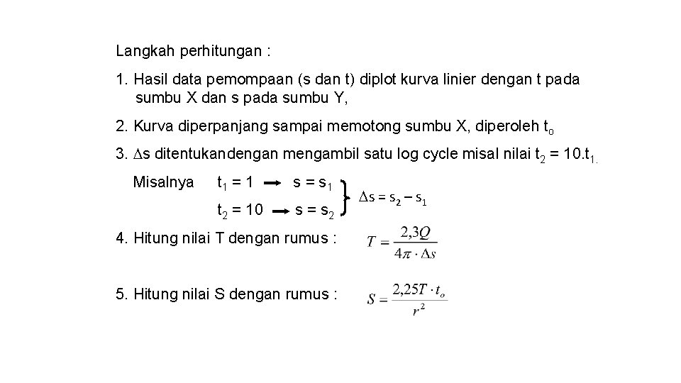 Langkah perhitungan : 1. Hasil data pemompaan (s dan t) diplot kurva linier dengan