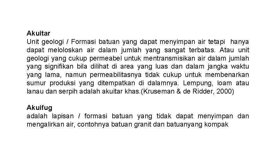Akuitar Unit geologi / Formasi batuan yang dapat menyimpan air tetapi hanya dapat meloloskan