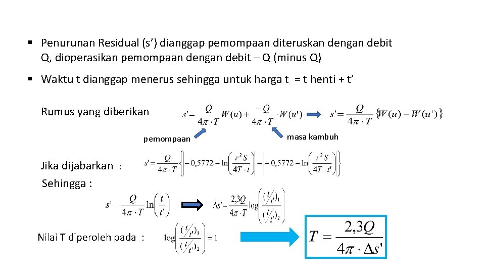 § Penurunan Residual (s’) dianggap pemompaan diteruskan dengan debit Q, dioperasikan pemompaan dengan debit