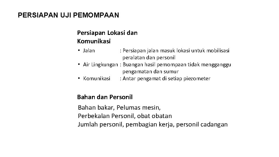 PERSIAPAN UJI PEMOMPAAN Persiapan Lokasi dan Komunikasi • Jalan : Persiapan jalan masuk lokasi