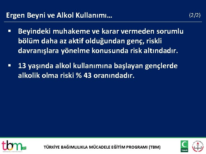 Ergen Beyni ve Alkol Kullanımı… § Beyindeki muhakeme ve karar vermeden sorumlu bölüm daha