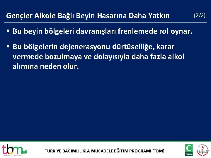 Gençler Alkole Bağlı Beyin Hasarına Daha Yatkın § Bu beyin bölgeleri davranışları frenlemede rol