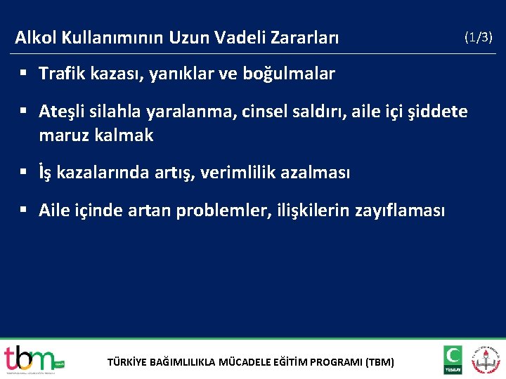 Alkol Kullanımının Uzun Vadeli Zararları (1/3) § Trafik kazası, yanıklar ve boğulmalar § Ateşli