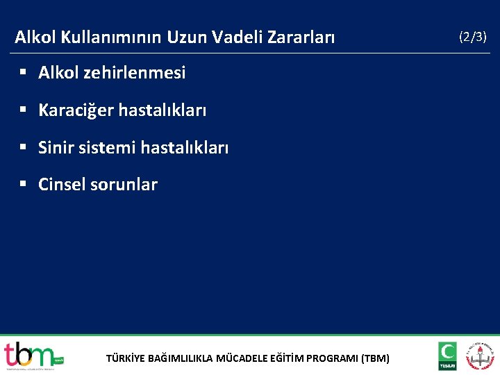 Alkol Kullanımının Uzun Vadeli Zararları § Alkol zehirlenmesi § Karaciğer hastalıkları § Sinir sistemi