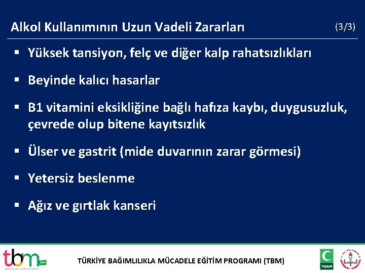 Alkol Kullanımının Uzun Vadeli Zararları (3/3) § Yüksek tansiyon, felç ve diğer kalp rahatsızlıkları