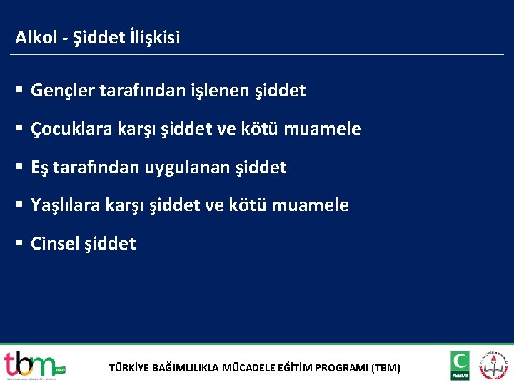 Alkol - Şiddet İlişkisi § Gençler tarafından işlenen şiddet § Çocuklara karşı şiddet ve