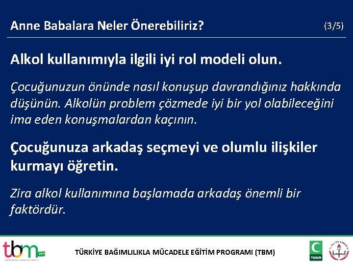 Anne Babalara Neler Önerebiliriz? (3/5) Alkol kullanımıyla ilgili iyi rol modeli olun. Çocuğunuzun önünde