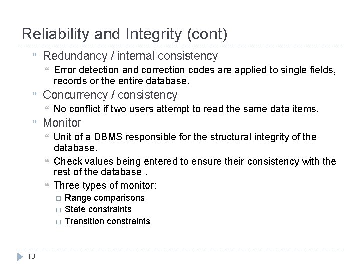 Reliability and Integrity (cont) Redundancy / internal consistency Concurrency / consistency Error detection and Reliability and Integrity (cont) Redundancy / internal consistency Concurrency / consistency Error detection and