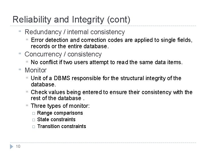 Reliability and Integrity (cont) Redundancy / internal consistency Concurrency / consistency Error detection and